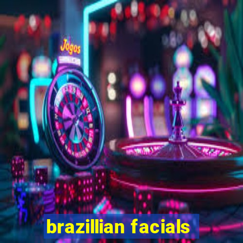 brazillian facials